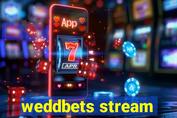 weddbets stream